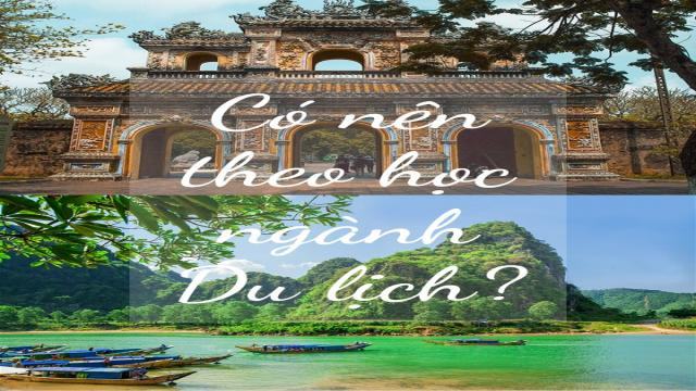 Thực trạng và xu hướng của ngành Du lịch Việt Nam. Có nên theo học học ngành Du lịch?