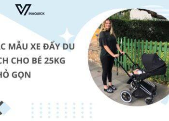 Các mẫu xe đẩy du lịch cho bé 25kg nhỏ gọn